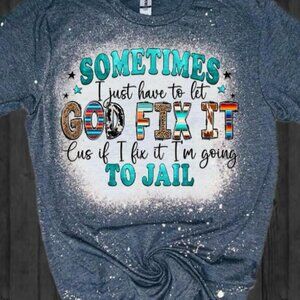 Let god fix it bleached tee